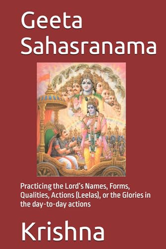 Geeta Sahasranama: Practicing the Lord’s Names, Forms, Qualities, Actions (Leelas), or the Glories in the day-to-day actions