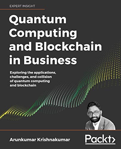 Quantum Computing and Blockchain in Business von Packt Publishing