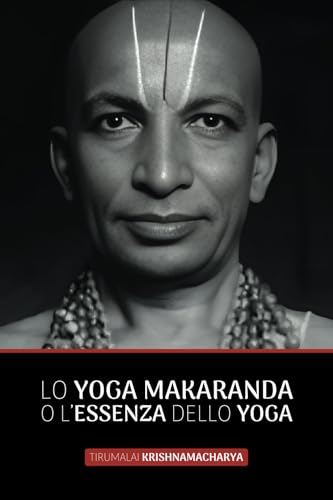 Lo Yoga Makaranda o l’Essenza dello Yoga von Discovery Publisher