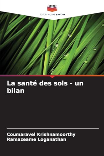 La santé des sols - un bilan von Editions Notre Savoir
