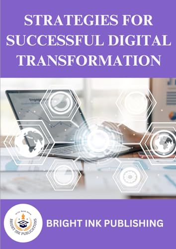 Strategies for Successful Digital Transformation Strategies for Successful Digital Transformation von Bright Ink publishing