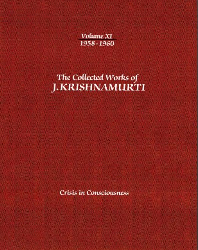 The Collected Works of J.Krishnamurti - Volume Xi 1958-1960: Crisis in Consciousness