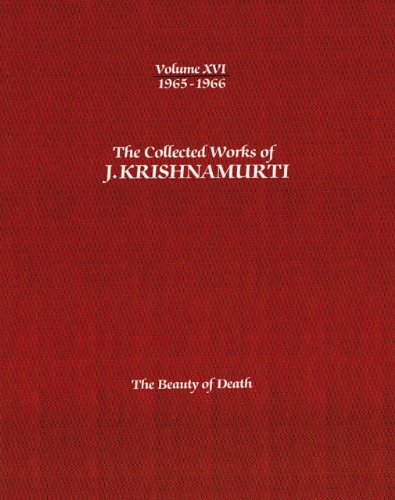 The Collected Works of J.Krishnamurti - Volume Xvi 1965-1966: The Beauty of Death