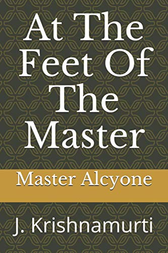 At The Feet Of The Master: J. Krishnamurti von Independently Published
