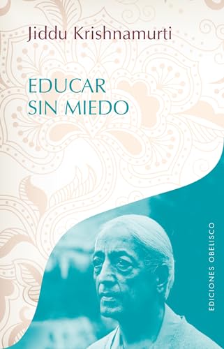 Educar Sin Miedo (OBRAS DE KRISNHAMURTI)