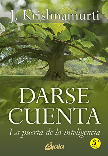 Darse cuenta: La puerta de la inteligencia (J. Krishnamurti)