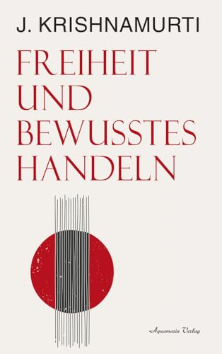 Freiheit und bewusstes Handeln von Aquamarin Verlag