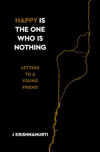 Happy Is the One Who Is Nothing: Letters to a Young Friend Happy Is the One Who Is Nothing: Letters to a Young Friend von Watkins Publishing