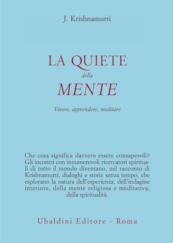 La quiete della mente. Vivere, apprendere, meditare (Ulisse) La quiete della mente. Vivere, apprendere, meditare (Ulisse)