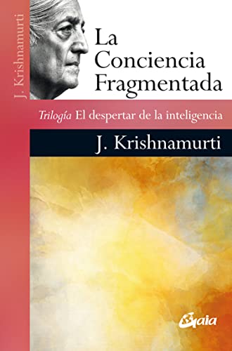 La Conciencia Fragmentada: Trilogía El despertar de la inteligencia (Psicoemoción)