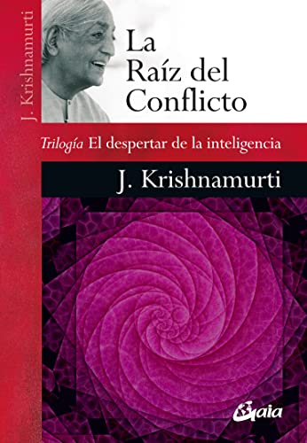 La raíz del conflicto: Trilogía El despertar de la inteligencia (Krishnamurti) von Gaia Ediciones