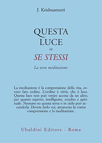 Questa luce in se stessi. La vera meditazione (Opere di Krishnamurti)