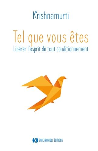 Tel que vous êtes: Libérer l'esprit de tout conditionnement von SYNCHRONIQUE