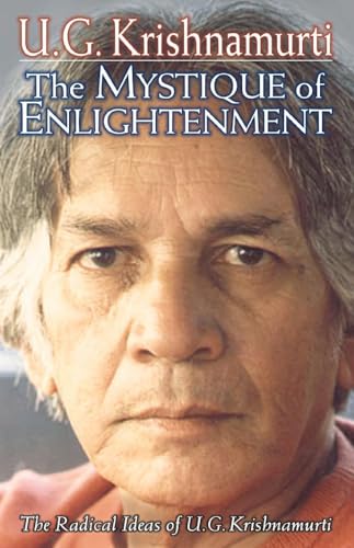 The Mystique of Enlightenment: The Radical Ideas of U.G. Krishnamurti von Sentient Publications