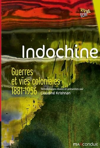 Indochine: Guerres et vies coloniales , Témoignages, 1881-1956 von MAUCONDUIT