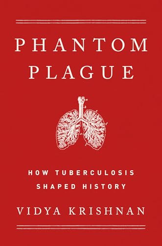 Phantom Plague: How Tuberculosis Shaped History