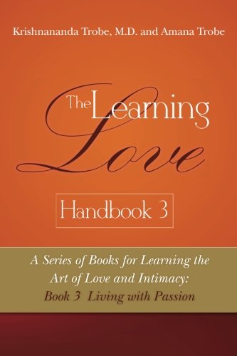 The Learning Love Handbook 3 Living with Passion
