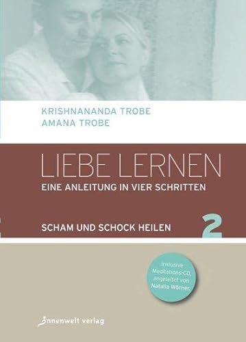 Liebe lernen 02: Scham und Schock heilen von Innenwelt Verlag GmbH