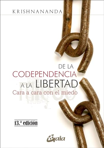 De la codependencia a la libertad : cara a cara con el miedo (Psicoemoción) von Gaia Ediciones