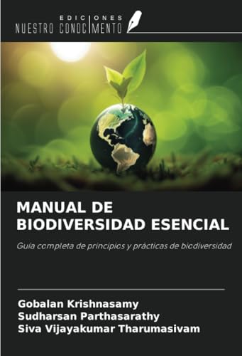 MANUAL DE BIODIVERSIDAD ESENCIAL: Guía completa de principios y prácticas de biodiversidad von Ediciones Nuestro Conocimiento