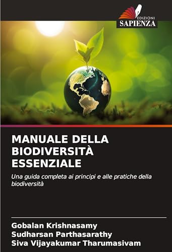 MANUALE DELLA BIODIVERSITÀ ESSENZIALE: Una guida completa ai principi e alle pratiche della biodiversità von Edizioni Sapienza