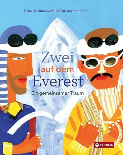 Zwei auf dem Everest: Ein gemeinsamer Traum. Das Bilderbuch zur Everest-Erstbesteigung, ab 4 Jahren, mit Hintergrundinfos. von TYROLIA Gesellschaft m. b. H.