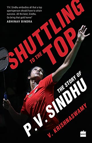Shuttling to the Top: The Story of P.V. Sindhu Shuttling to the Top: The Story of P.V. Sindhu von HarperCollins Publishers India