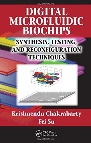 Digital Microfluidic Biochips: Synthesis, Testing, and Reconfiguration Techniques von CRC Press