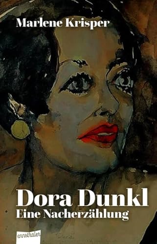 Dora Dunkl: Eine Nacherzählung von Ennsthaler