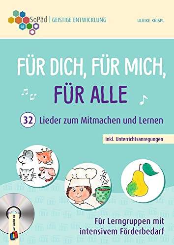 Für dich, für mich, für alle - 32 Lieder zum Mitmachen und Lernen inkl. Unterrichtsanregungen: Für Lerngruppen mit intensivem Förderbedarf (Sonderpädagogische Förderung - Geistige Entwicklung)