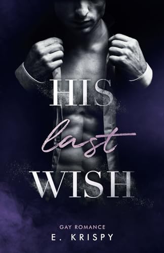 His last wish: Nothing is enough (Gay Romance)