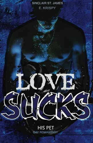 Love sucks: His pet (Gay Romance mit Fantasy) von Independently published