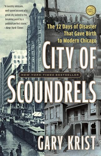 City of Scoundrels: The 12 Days of Disaster That Gave Birth to Modern Chicago von CROWN