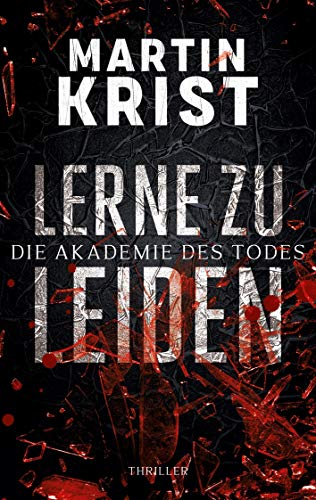 Lerne zu leiden: Thriller (Die Akademie des Todes, Band 1)