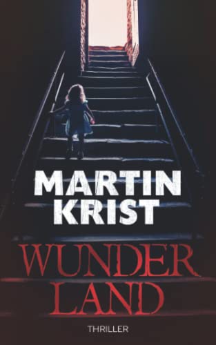 Wunderland: Thriller (Kommissar Kalkbrenner, Band 8) von Independently published