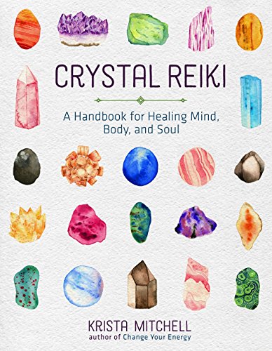 Crystal Reiki: A Handbook for Healing Mind, Body, and Soul von Sterling Ethos