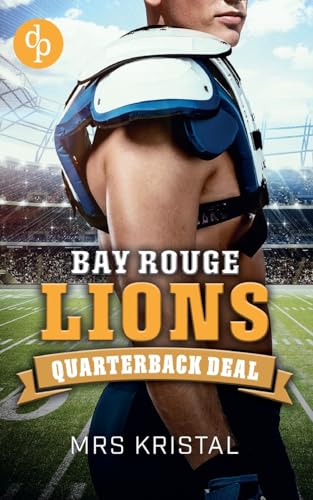 Bay Rouge Lions: Quarterback Deal von dp DIGITAL PUBLISHERS GmbH