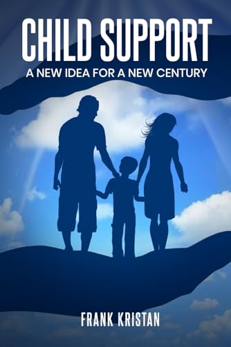 Child Support: A New Idea for a New Century von Self-Publish