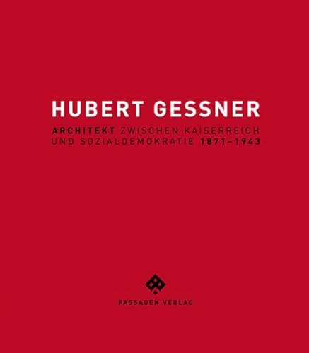 Hubert Gessner: Architekt zwischen Kaiserreich und Sozialdemokratie 1871-1943 (Passagen Architektur)
