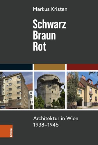 Schwarz – Braun – Rot: Architektur in Wien 1938-1945 von Böhlau