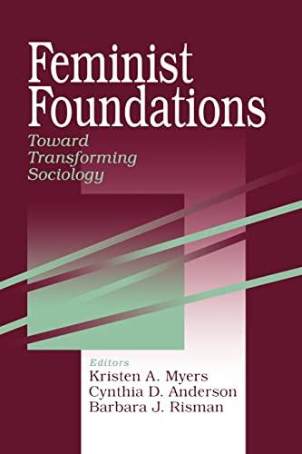 Feminist Foundations: Toward Transforming Sociology (Gender and Society Readers)