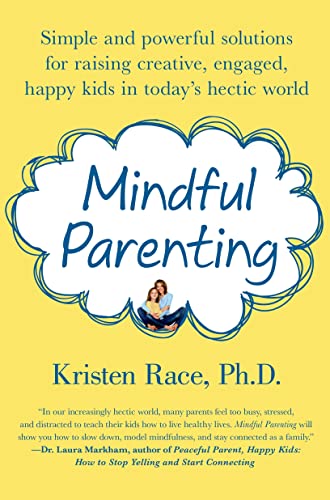 Mindful Parenting: Simple and powerful solutions for raising creative, engaged, Happy Kids in today's hectic world