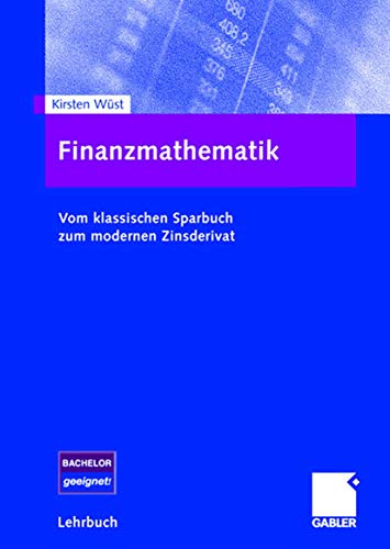 Finanzmathematik: Vom klassischen Sparbuch zum modernen Zinsderivat von Gabler Verlag