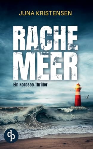 Rachemeer: Ein Nordsee-Thriller von dp DIGITAL PUBLISHERS GmbH