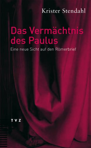 Das Vermächtnis des Paulus: Eine neue Sicht auf den Römerbrief von TVZ Theologischer Verlag