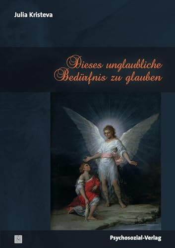 Dieses unglaubliche Bedürfnis zu glauben (Bibliothek der Psychoanalyse)