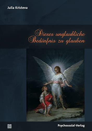 Dieses unglaubliche Bedürfnis zu glauben (Bibliothek der Psychoanalyse)