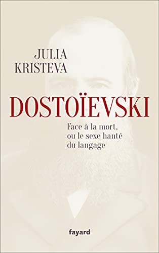Dostoïevski face à la mort, ou le sexe hanté du langage von FAYARD