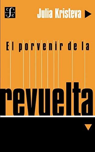 El Porvenir De LA Revuelta (Seccion Obras de Filosofia) von Fondo de Cultura Economica USA