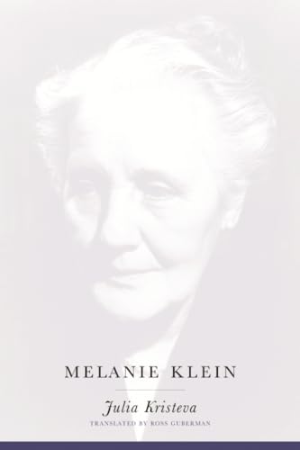 Melanie Klein (European Perspectives: A Social Thought and Cultural Criticism)